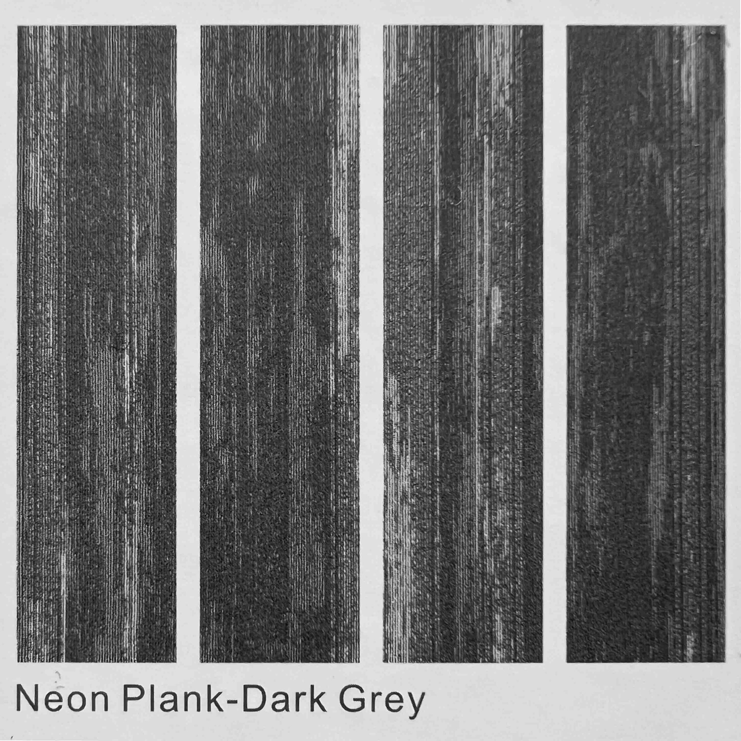 NEON PLANK-DARK GREY